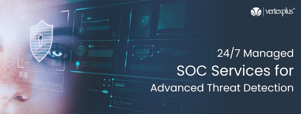 24/7 Managed SOC Services for Advanced Threat Detection
