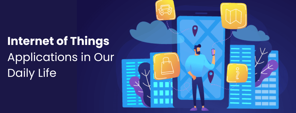 Internet of Things Applications in Our Daily Life