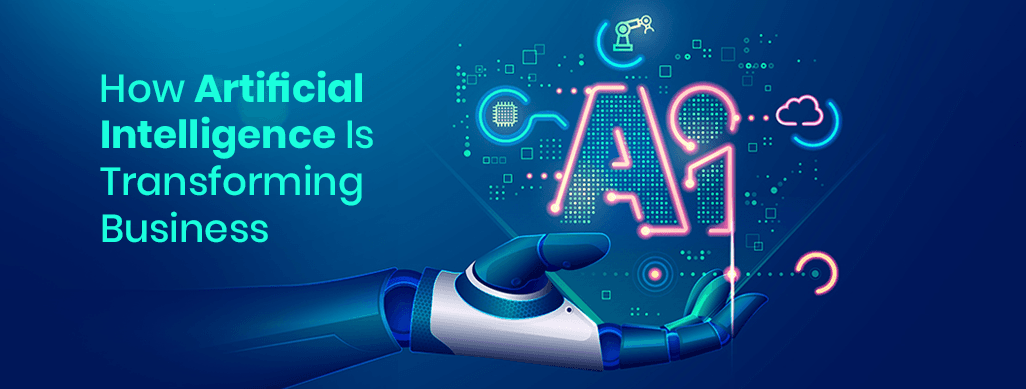 How Artificial Intelligence Is Transforming Business