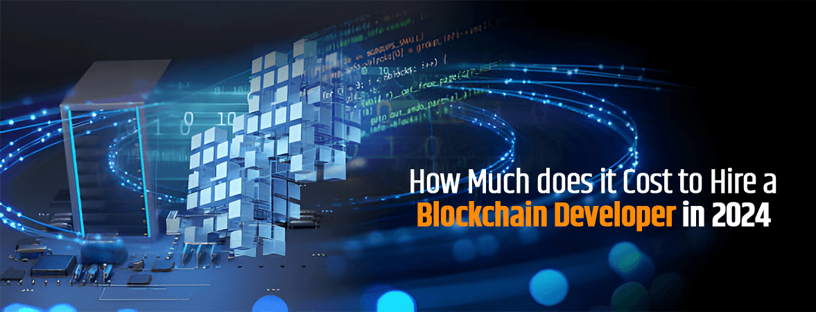 How Much Does It Cost to Hire a Blockchain Developer in 2024