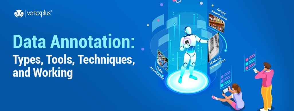 Data Annotation: Types, Tools, Techniques, and Working