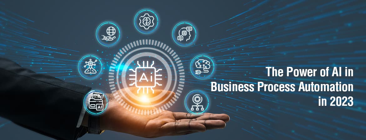 The Power of AI in Business Process Automation in 2023