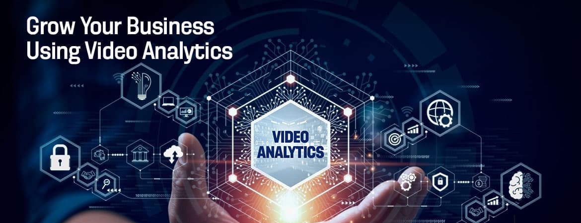 How to Grow Your Business Using Video Analytics