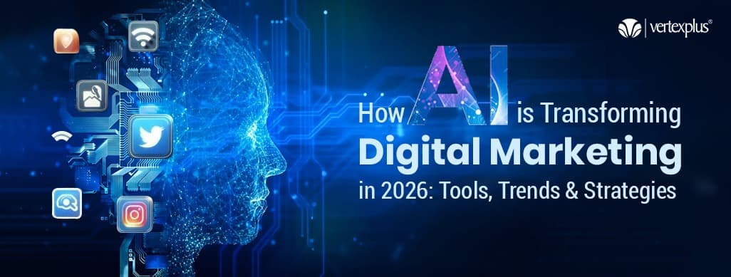 How AI Is Transforming Digital Marketing in 2026: Tools, Trends and Strategies