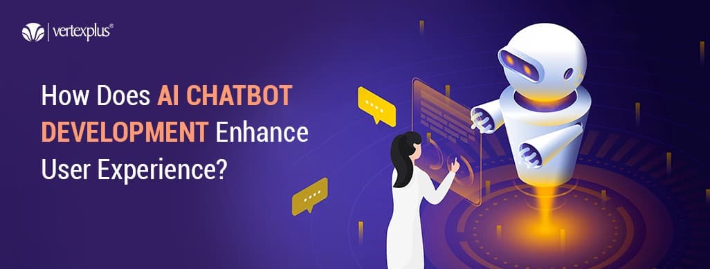 How Does AI Chatbot Development Enhance User Experience?