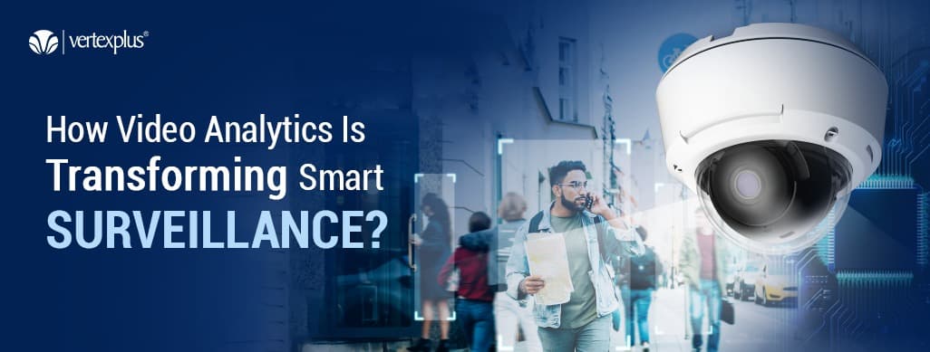 How Video Analytics Is Transforming Smart Surveillance
