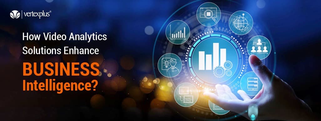 How Video Analytics Solutions Enhance Business Intelligence