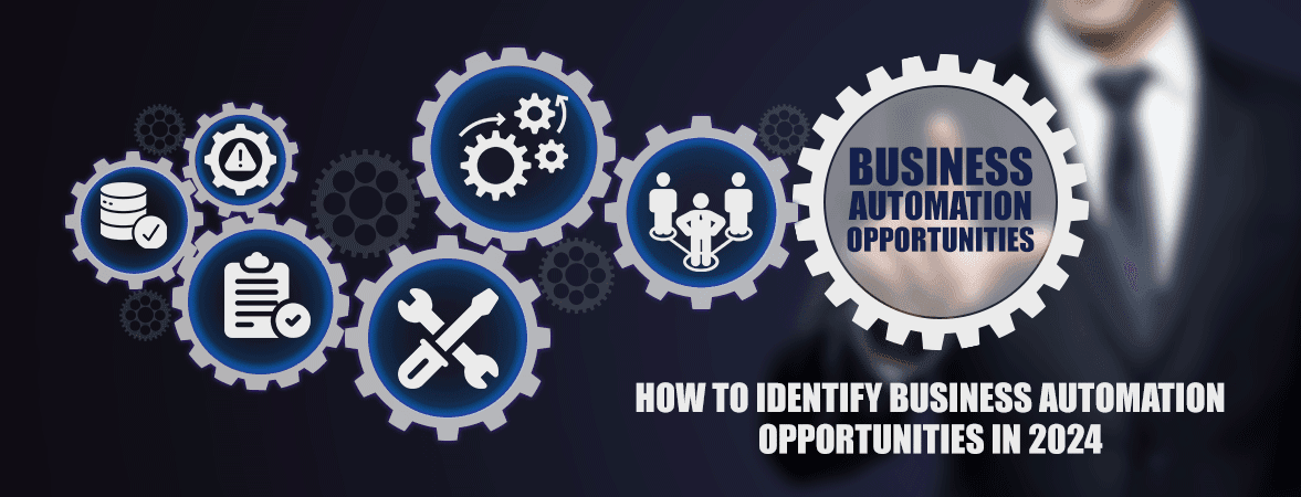 How to Identify Business Automation Opportunities in 2024