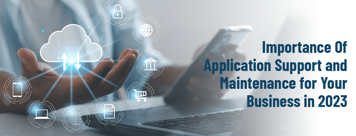Importance of Application Support and Maintenance for Your Business