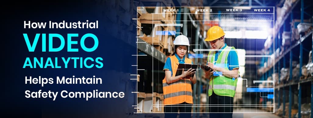 How Industrial Video Analytics Helps Maintain Safety Compliance