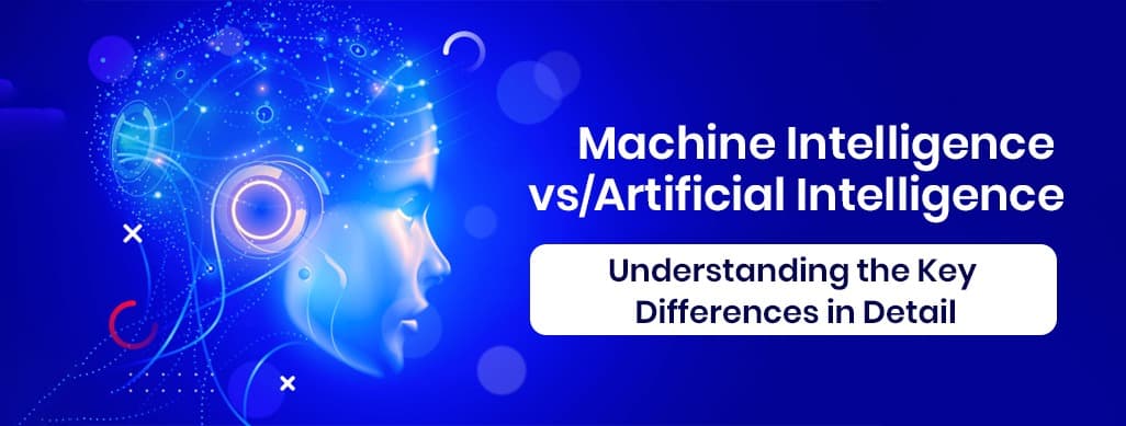 Machine Intelligence vs. Artificial Intelligence: Understanding the Key Differences
