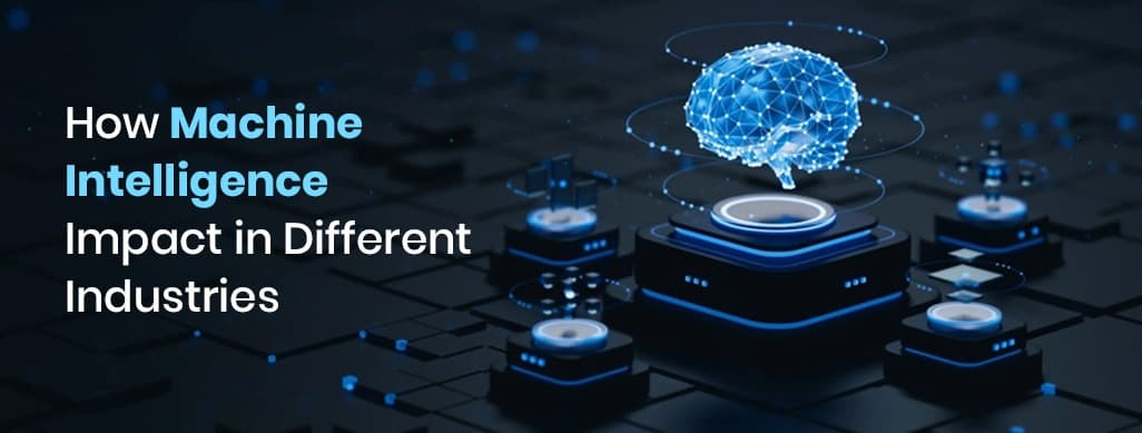 How Machine Intelligence Is Impacting Different Industries