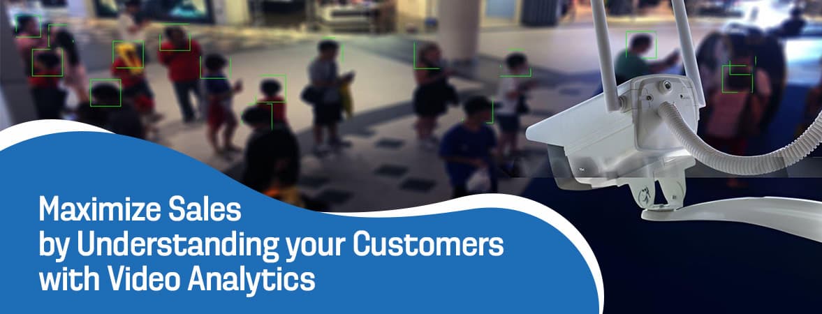 Maximize Sales by Understanding Your Customers with Video Analytics