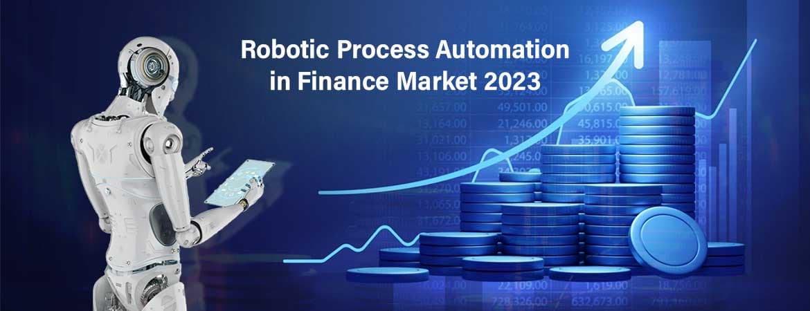 Robotic Process Automation in the Finance Market 2023