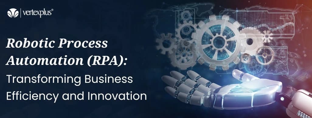 Robotic Process Automation (RPA): Transforming Business Efficiency and Innovation