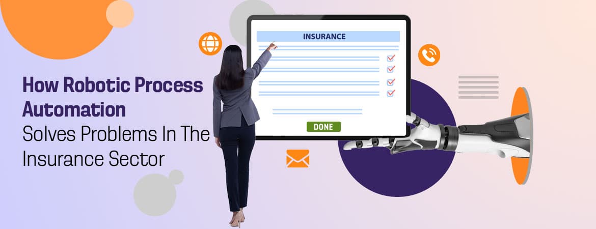 How Robotic Process Automation Solves Problems in the Insurance Sector
