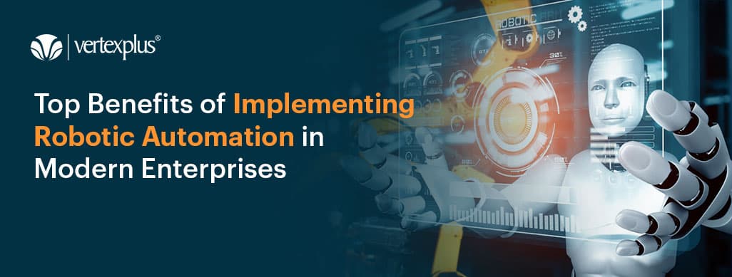 Top Benefits of Implementing Robotic Automation in Modern Enterprises