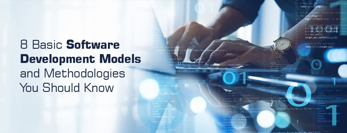 8 Basic Software Development Models and Methodologies You Should Know