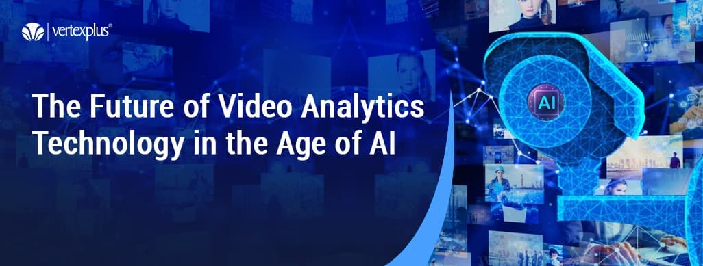 The Future of Video Analytics Technology in the Age of AI