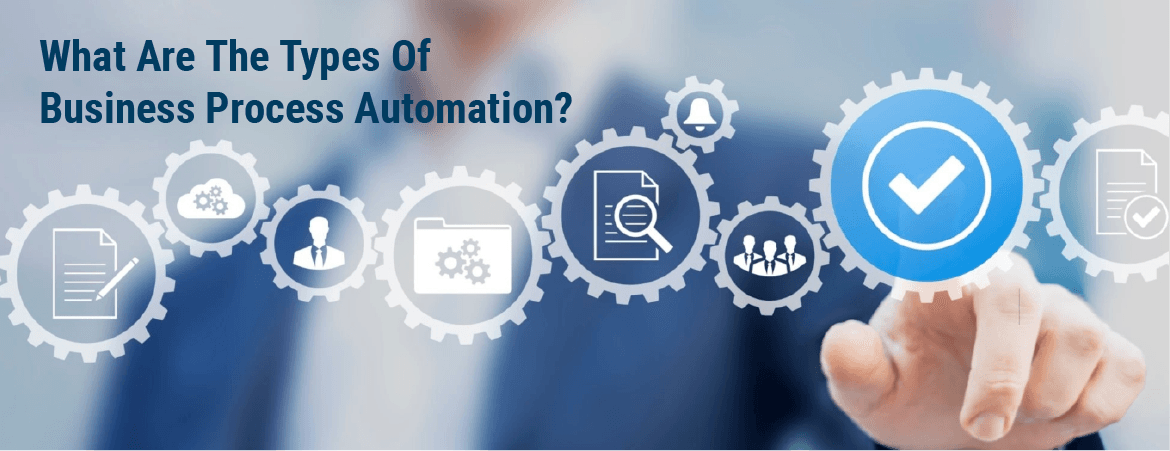 What Are the Types of Business Process Automation?