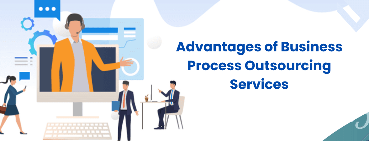 The Unexpected Advantages of Business Process Outsourcing Services