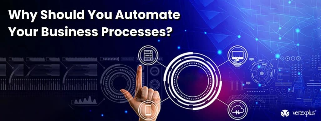 Why Should You Automate Your Business Processes?