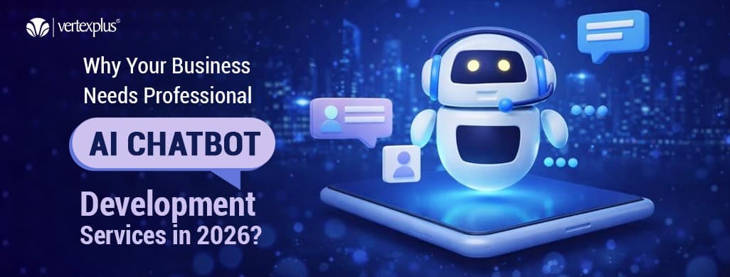 Why Your Business Needs Professional AI Chatbot Development Services in 2026