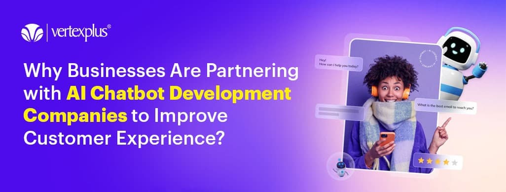 Why Businesses Partner With AI Chatbot Development Companies